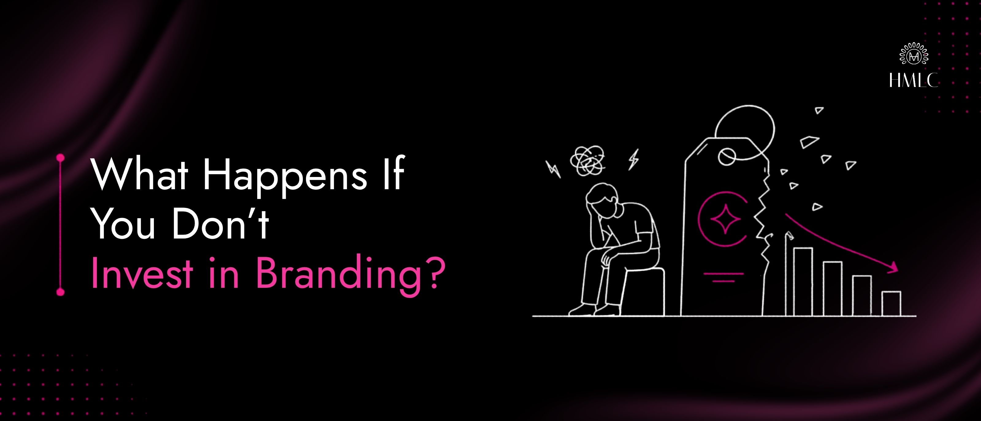 What Happens If You Don’t Invest in Branding?