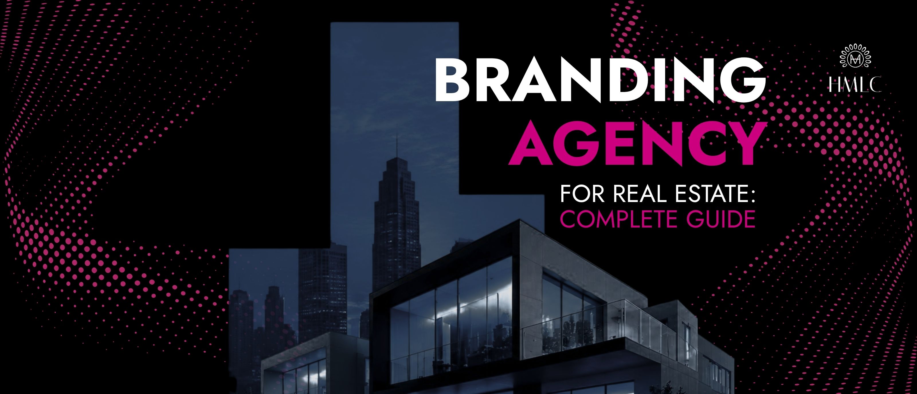 Branding Agency for Real Estate: Complete Guide | HMLC