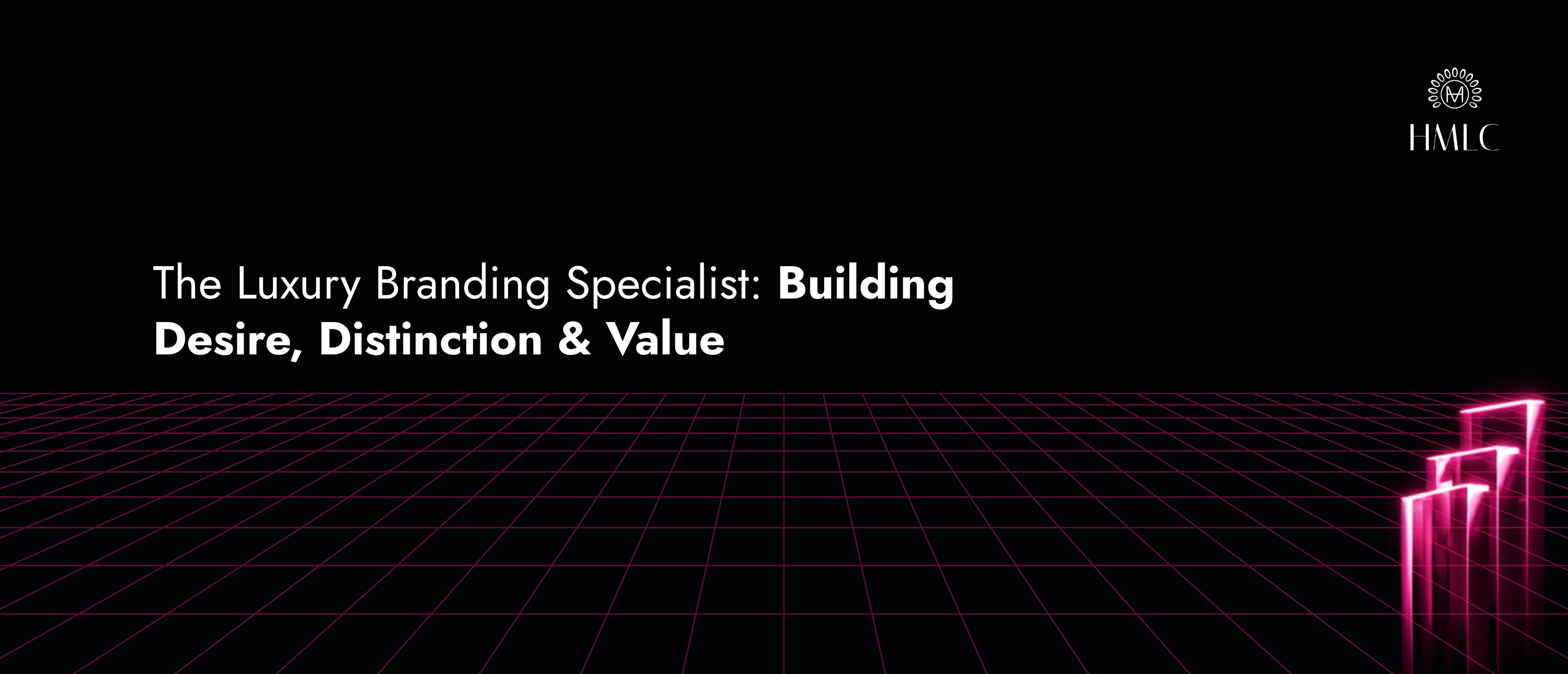 Luxury Branding Specialist: Building Desire & Value | HMLC