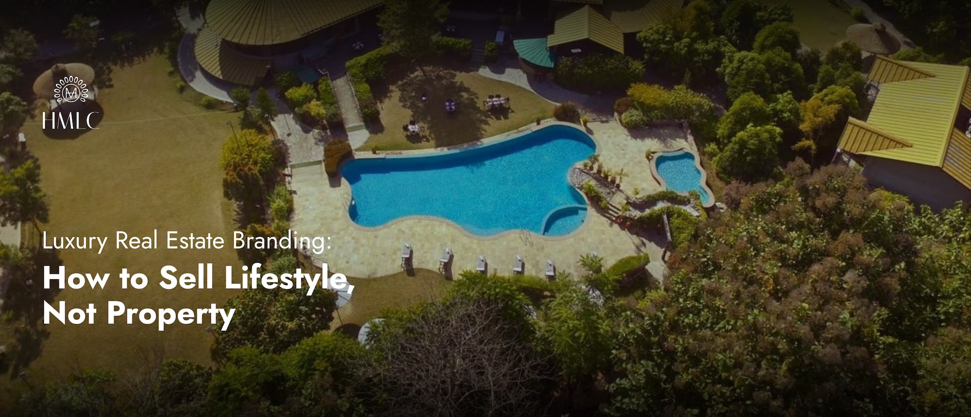 Luxury Real Estate Branding: Sell Lifestyle, Not Property | HMLC
