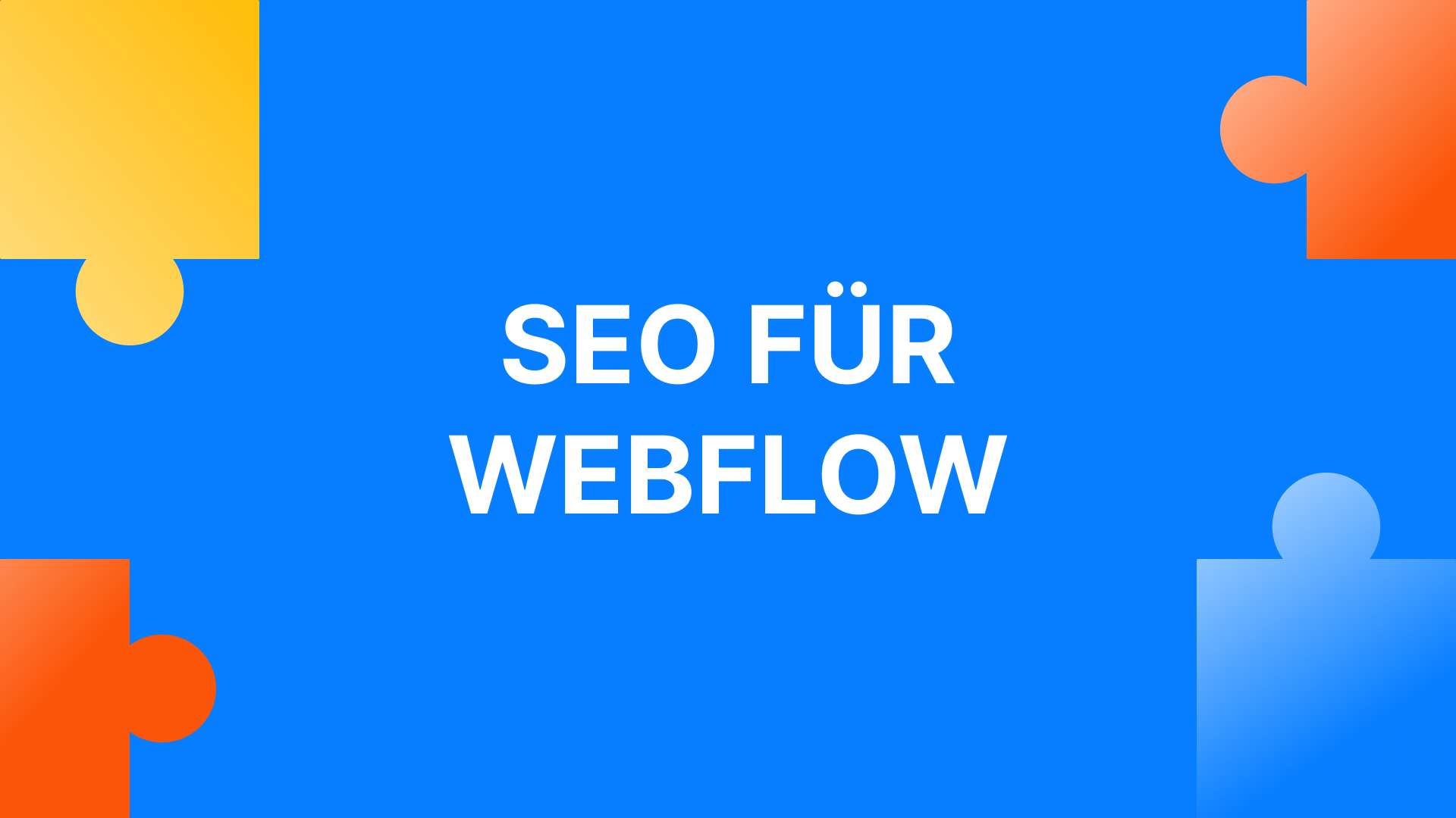 7 Tipps, um bessere SEO Rankings mit Webflow zu erzielen.