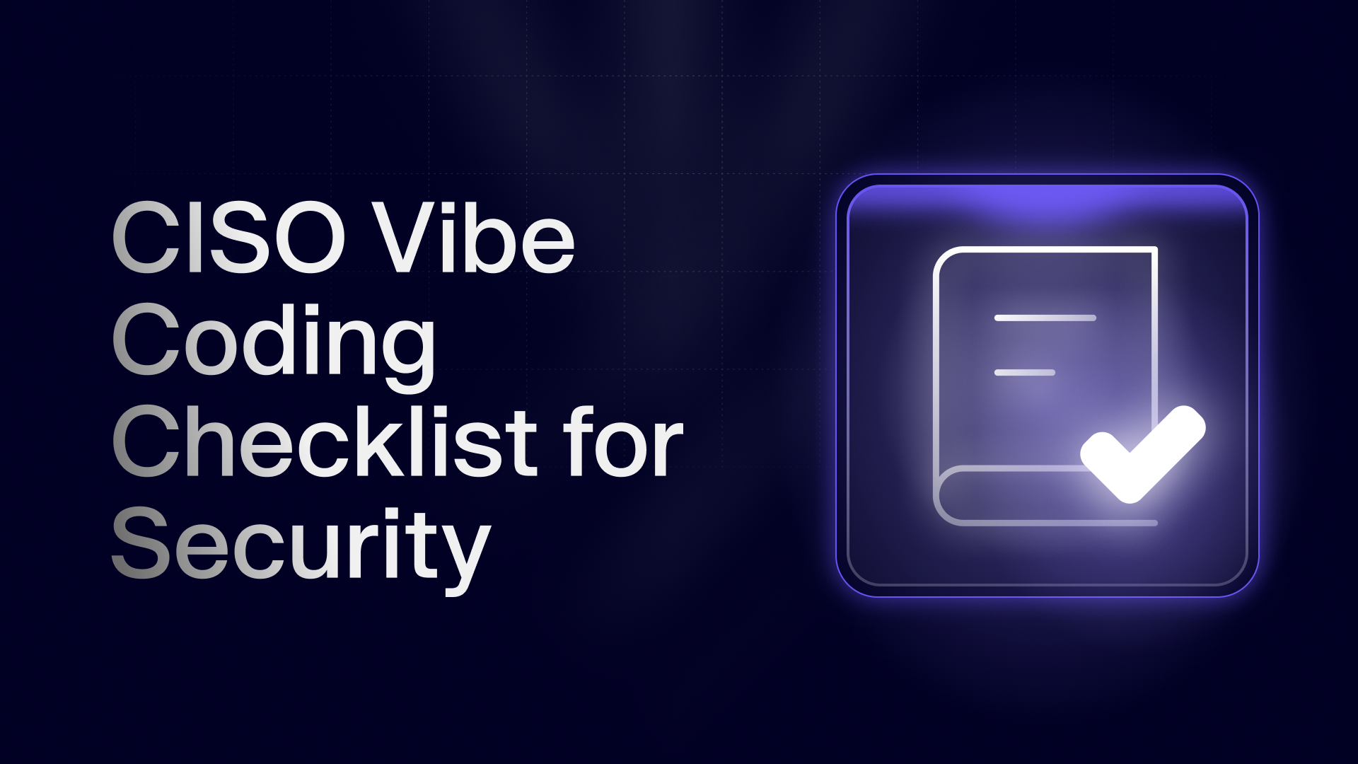 Switch Ciso Code CISO Vibe Coding Checklist: Securing AI-Built Apps