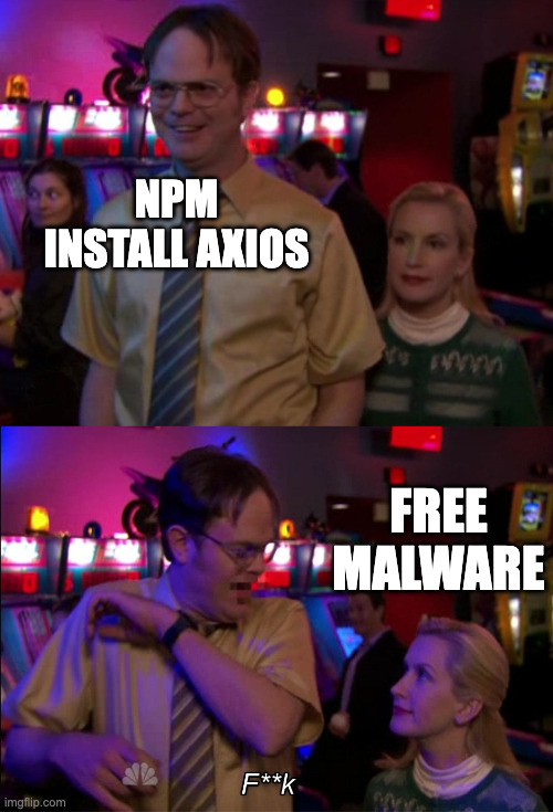 Un meme de dos viñetas de «The Office». En la viñeta superior, Dwight aparece sonriendo en una sala de juegos, con el texto «NPM INSTALL AXIOS». En la viñeta inferior, alguien lo agarra por detrás, con el texto «FREE MALWARE», mientras Dwight reacciona sorprendido con el pie de foto «Joder».
