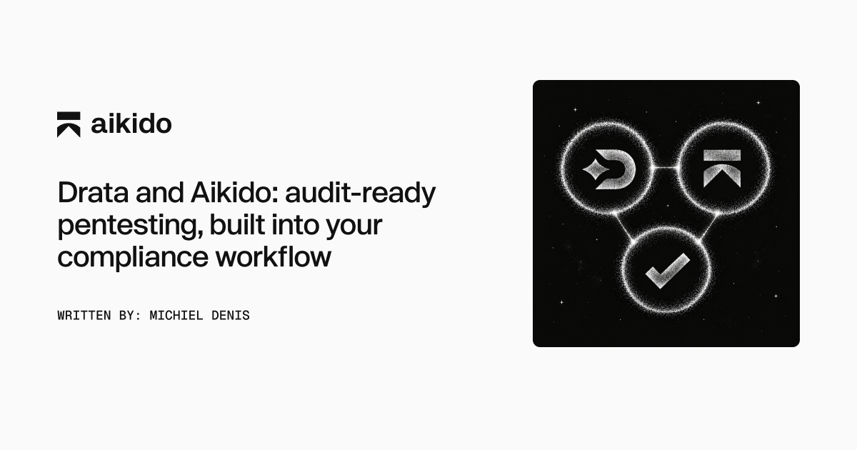 Drata and Aikido: audit-ready pentesting, built into your compliance workflow