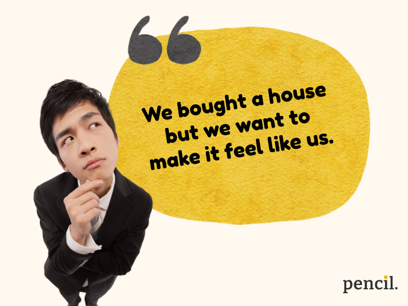 A guy deciding We bought a house but we want to make it feel like us.