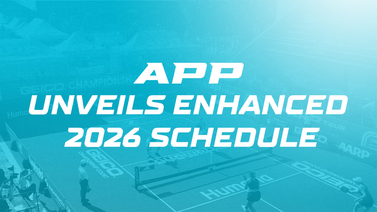 2026 APP Tour Evolution: Bigger Impact, More Scale, Enhanced Pro Player Platform  