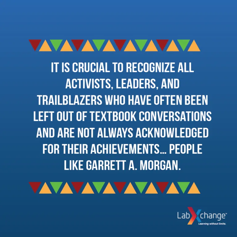 It is crucial to recognize all activists, leaders, and trailblazers who have often been left out of textbook conversations and are not always acknowledged for their achievements…people like Garrett A. Morgan.