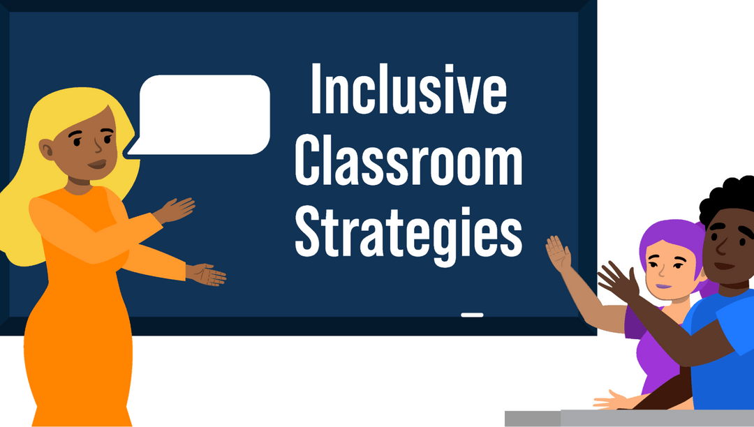 Inclusive Classrooms: Strategies for Educators