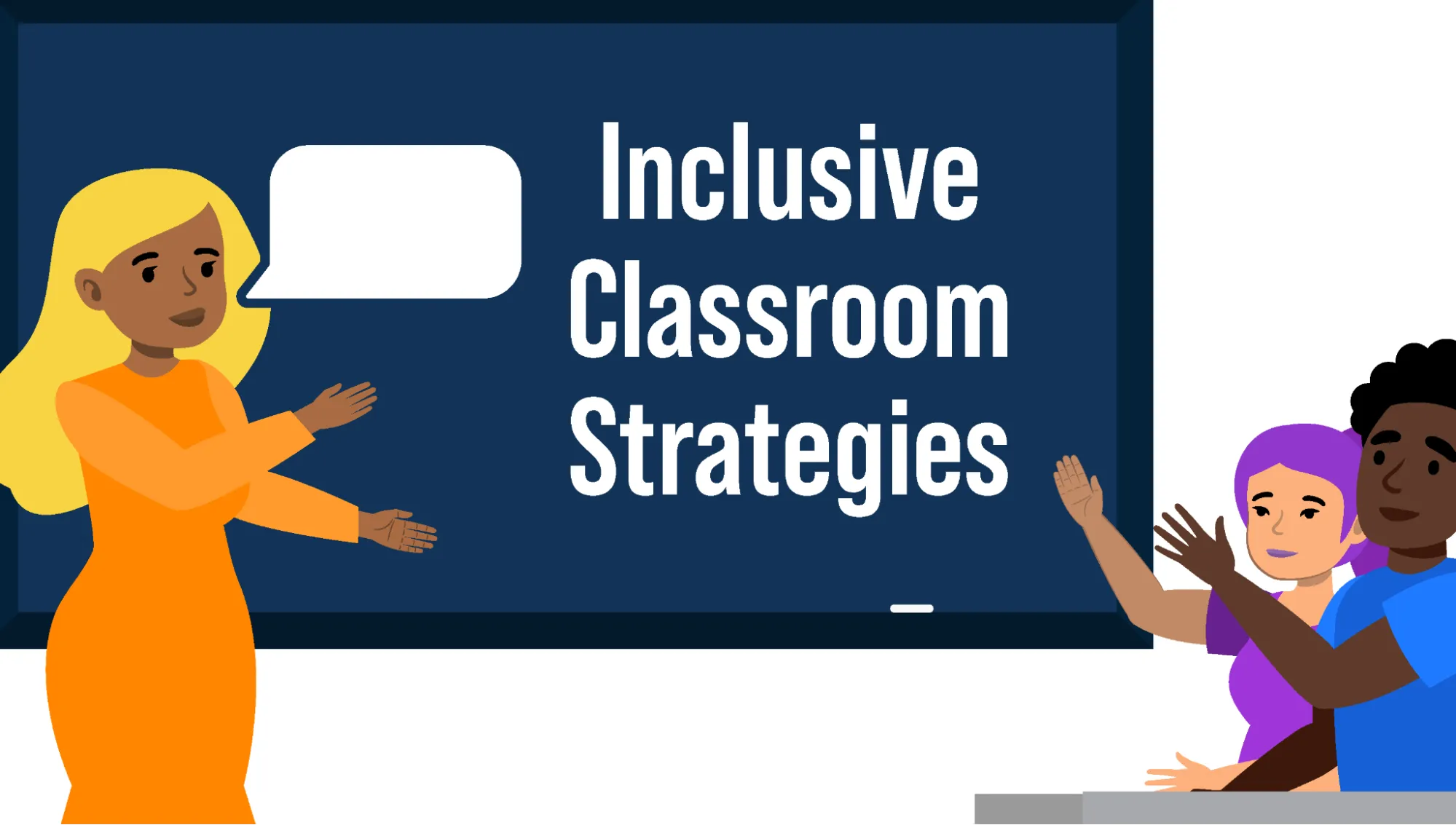 Text reads: Inclusive Classroom Strategies. A cartoon illustration shows a Black teacher, with an empty speech bubble, standing in front of a class of students. The 2 students in the front row are visible, and they both have their hands raised to ask questions.