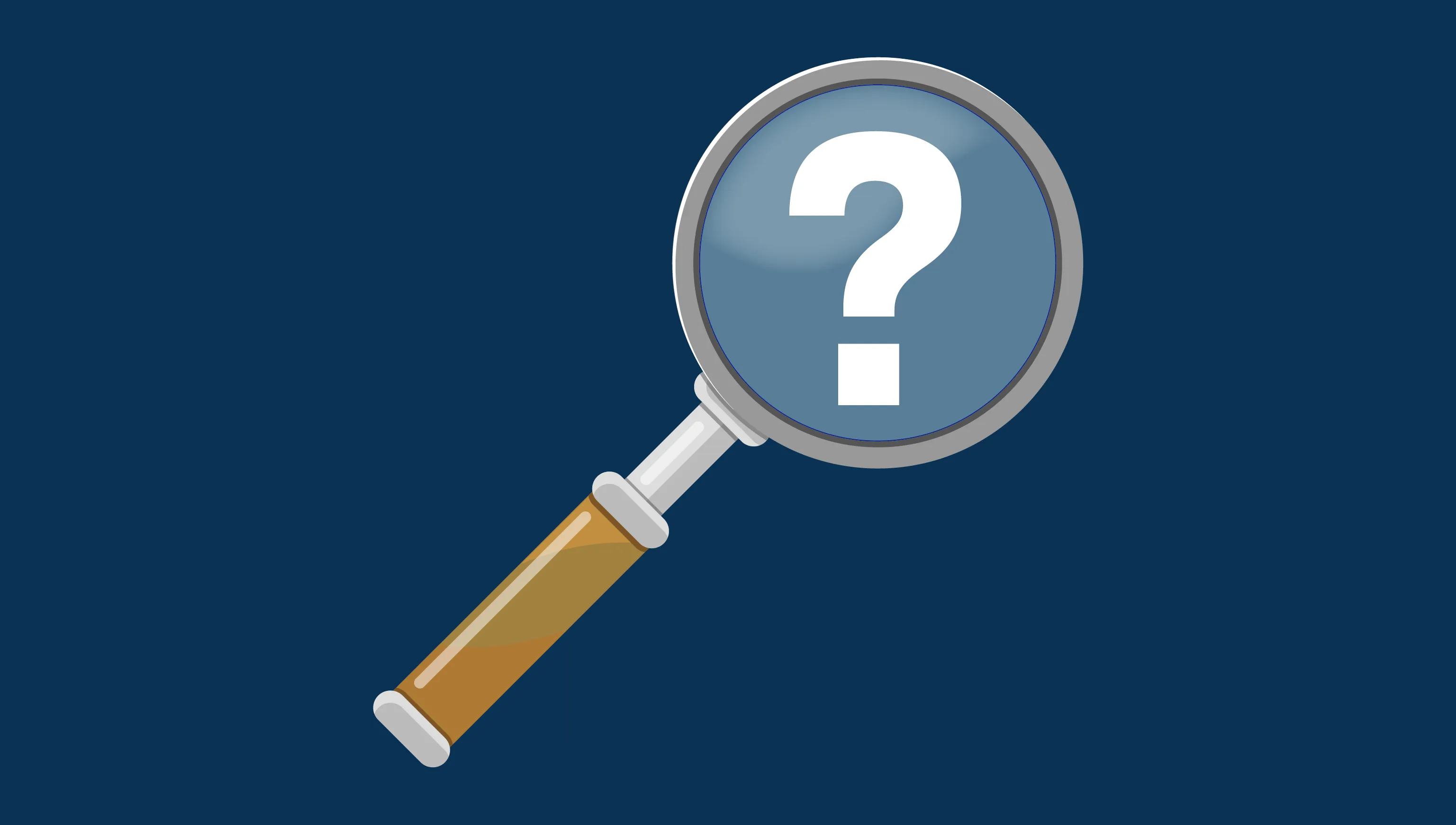 Over a dark blue background is a large magnifying glass hovering over a question mark.