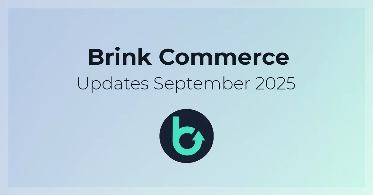 Brink Commerce Updates September 2025
