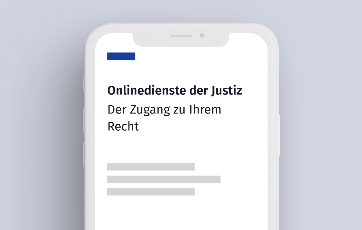 Ein Smartphone-Bildschirm zeigt die Überschrift "Onlinedienste der Justiz" gefolgt von dem Untertitel "Der Zugang zu Ihrem Recht". Darunter sind drei horizontale graue Balken als Platzhalter für Text oder Elemente einer Benutzeroberfläche zu sehen.