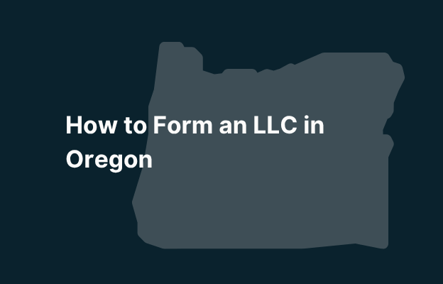 Graphic image of Oregon state silhouette in grey on a dark teal background with white text that says 'How to Form an LLC in Oregon' positioned on the left side