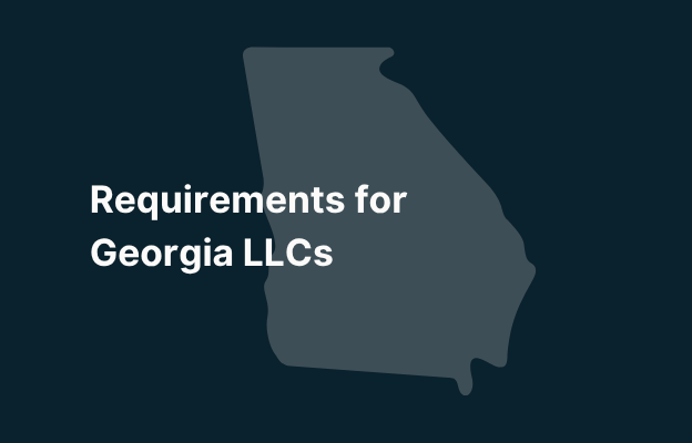 Graphic image of Georgia state silhouette in grey on a dark teal background with white text that says 'Requirements for Georgia LLCs' positioned on the left side