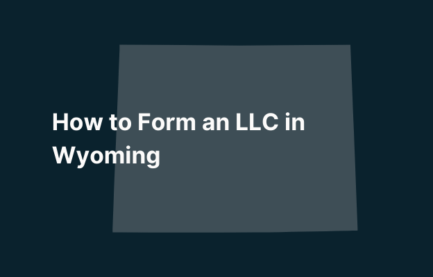 Graphic image of Wyoming state silhouette in grey on a dark teal background with white text that says 'How to Form an LLC in Wyoming' positioned on the left side