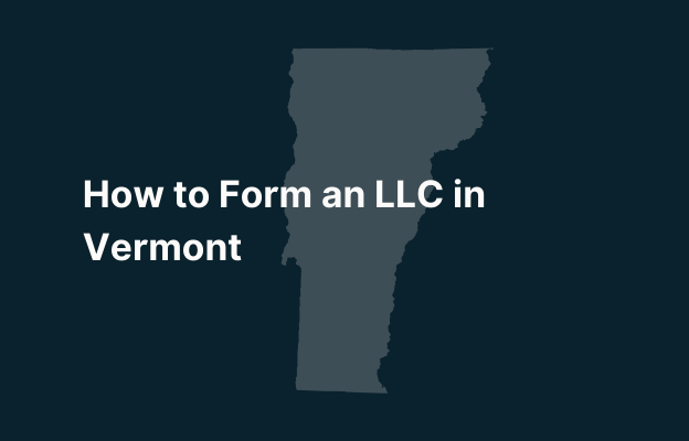 Graphic image of Vermont state silhouette in grey on a dark teal background with white text that says 'How to Form an LLC in Vermont' positioned on the left side