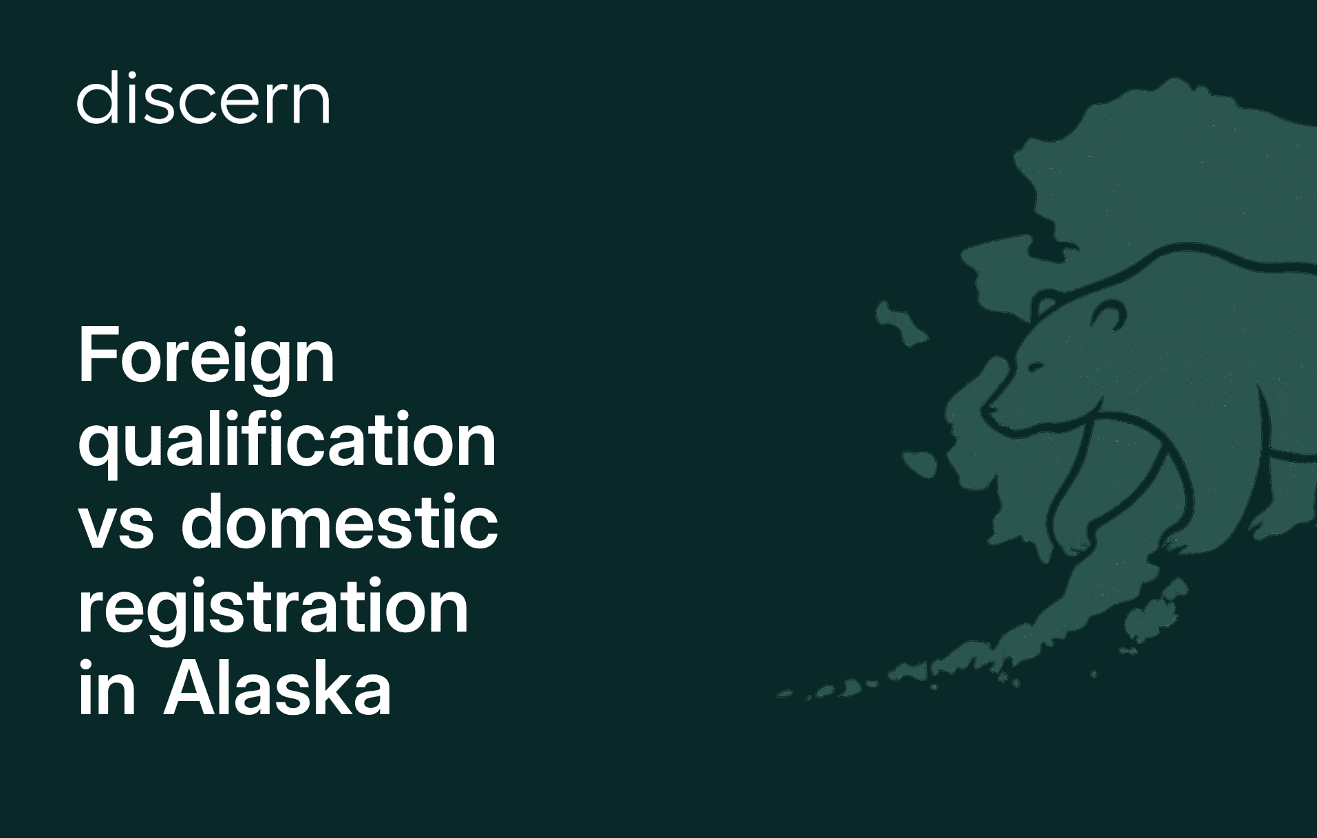 Foreign qualification vs domestic registration in Alaska slide