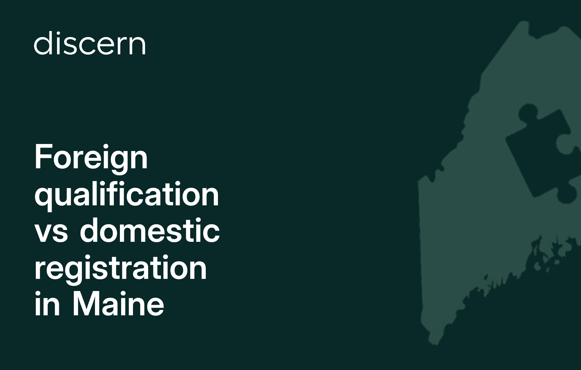 Discern logo with Maine state outline - foreign vs domestic registration