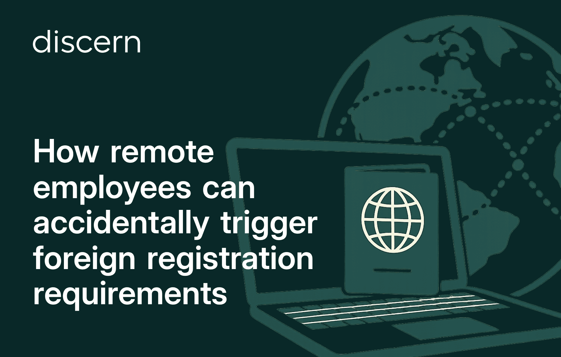 Discern logo with laptop and globe - remote employees triggering foreign registration