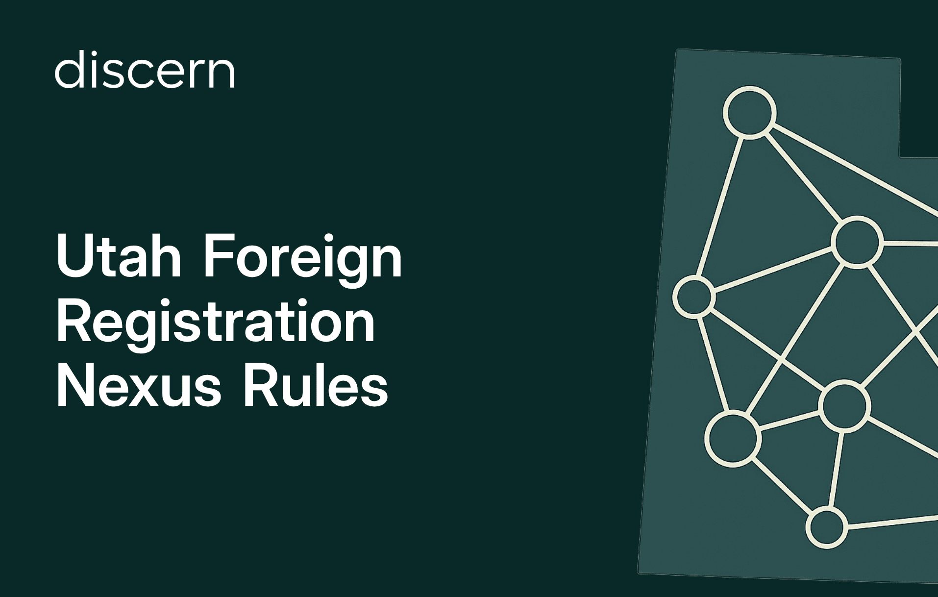 Utah Foreign Registration Nexus Rules Guide by Discern