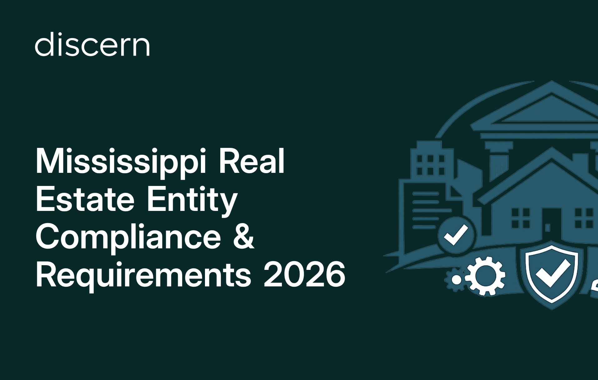 Mississippi real estate entity compliance and requirements guide 2026