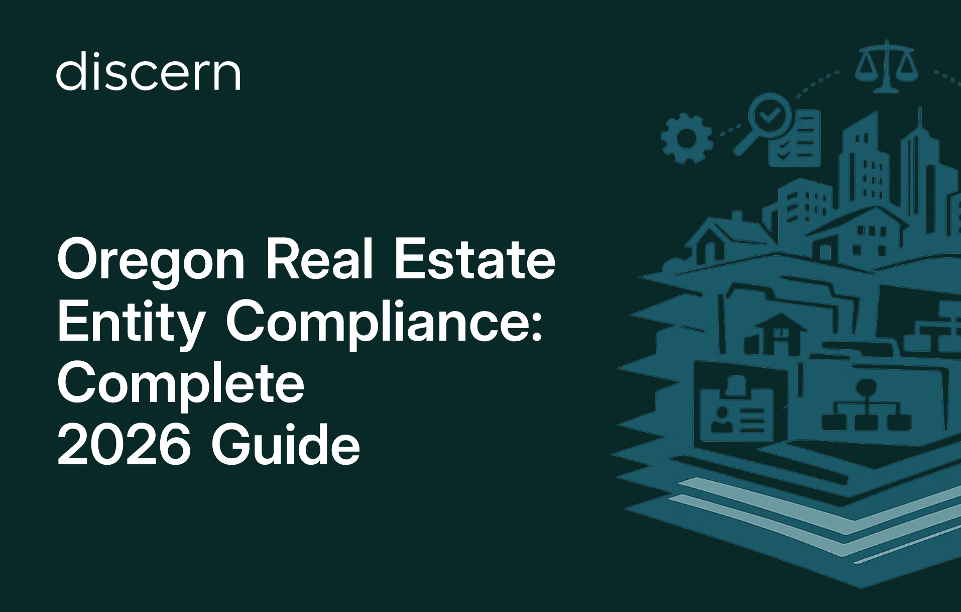 Discern's Oregon Real Estate Entity Compliance Complete 2026 Guide cover