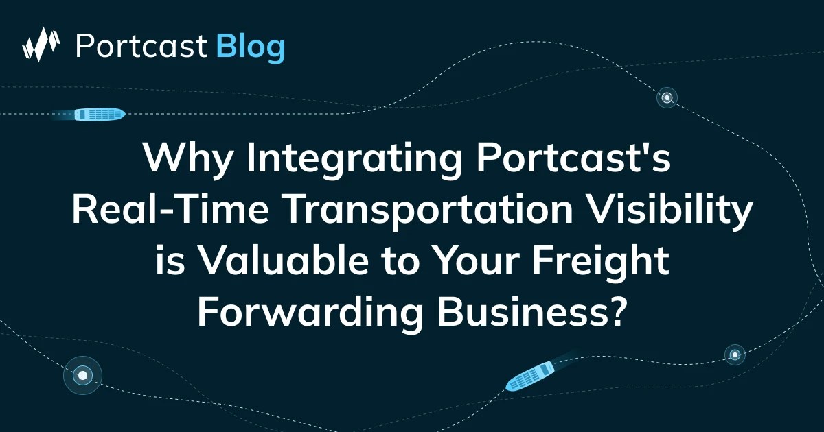 Why Integrating Portcast’s Real-Time Transportation Visibility Is ...
