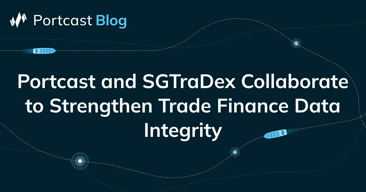 Portcast and SGTraDex Collaborate to Strengthen Trade Finance Data ...