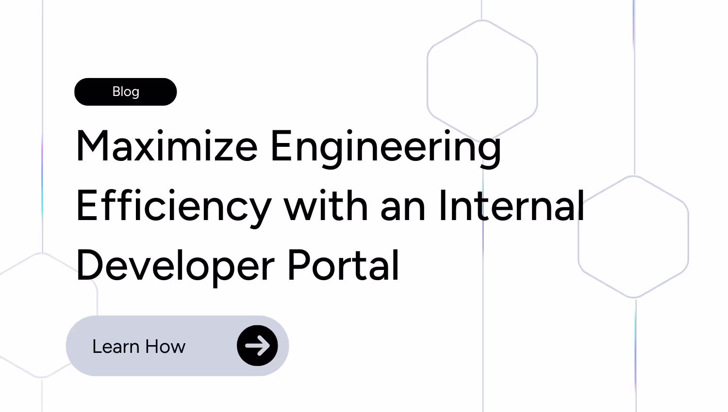 How To Maximize Engineering Efficiency with an Internal Developer Portal