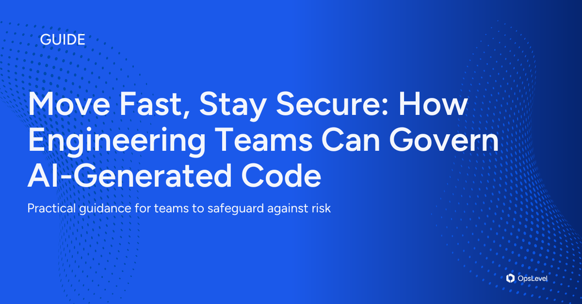 Move Fast, Stay Secure: How Engineering Teams Can Govern AI-Generated Code