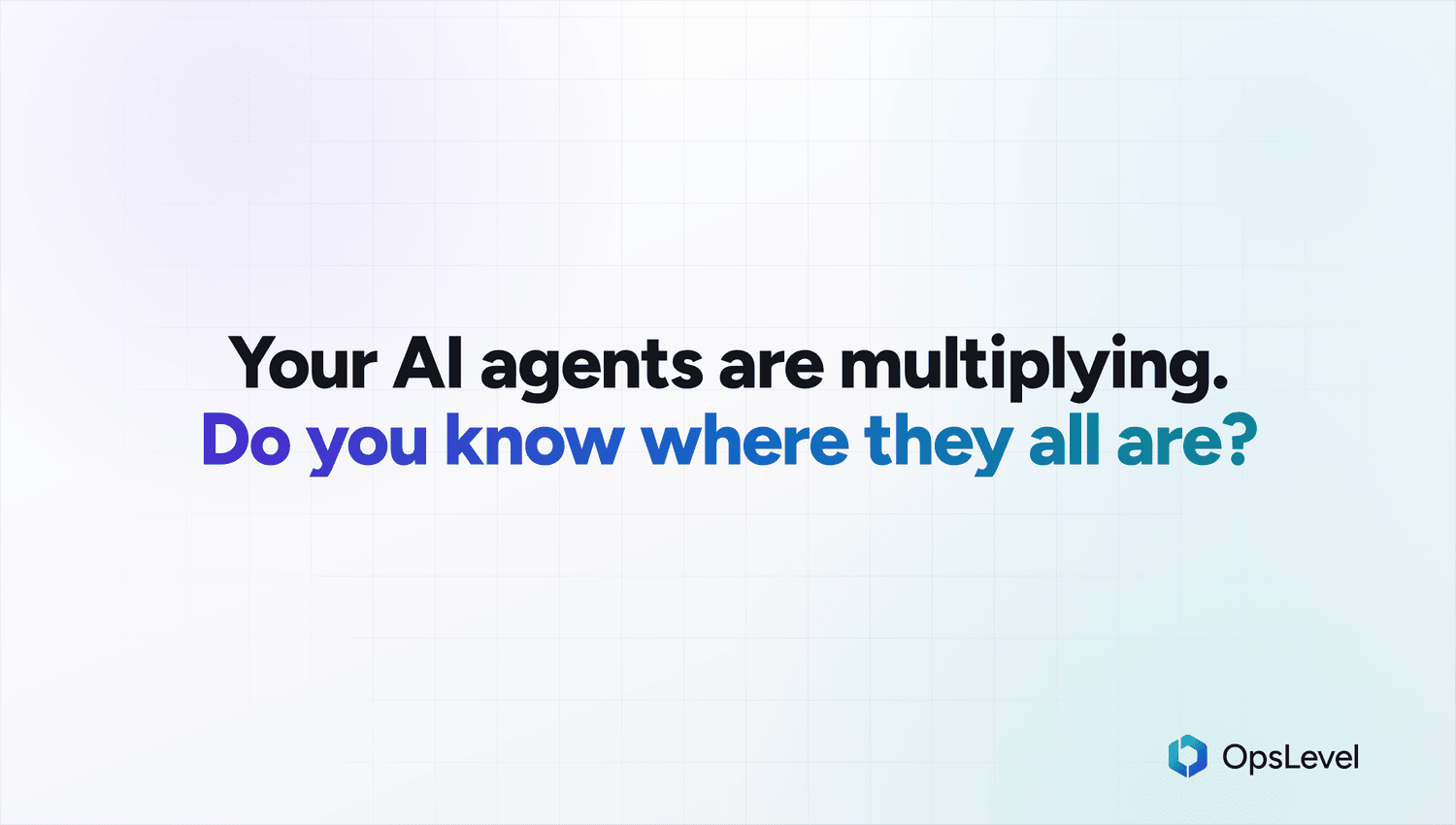 Your AI agents are multiplying. Do you know where they all are?