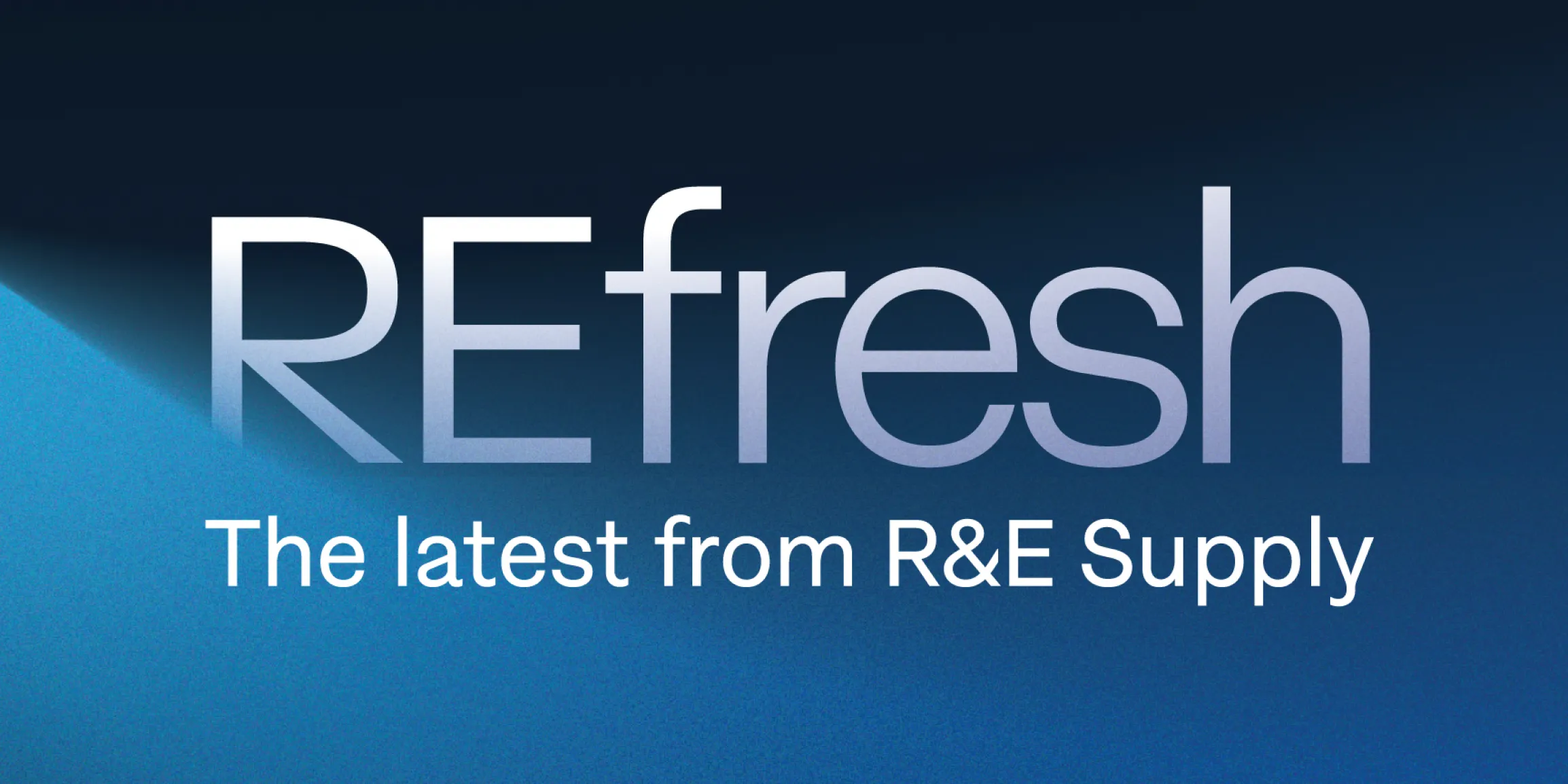 R&E Supply REfresh newsletter email header reading The Latest from R&E Supply on dark blue gradient background, email marketing design by Unbound Collective