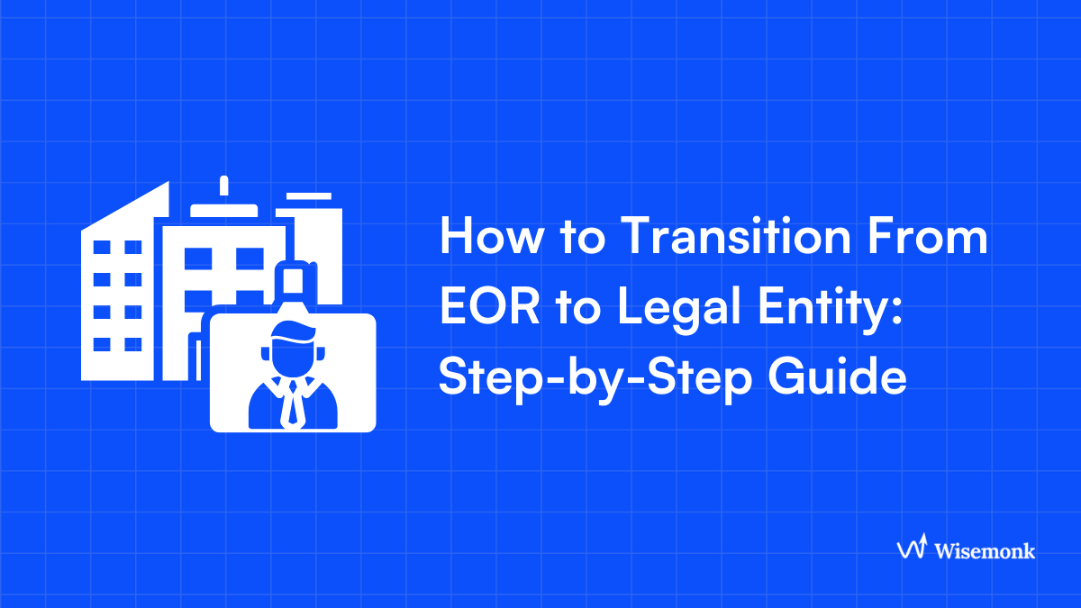 Transition From EOR to Legal Entity