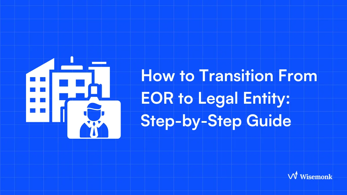 Transition From EOR to Legal Entity