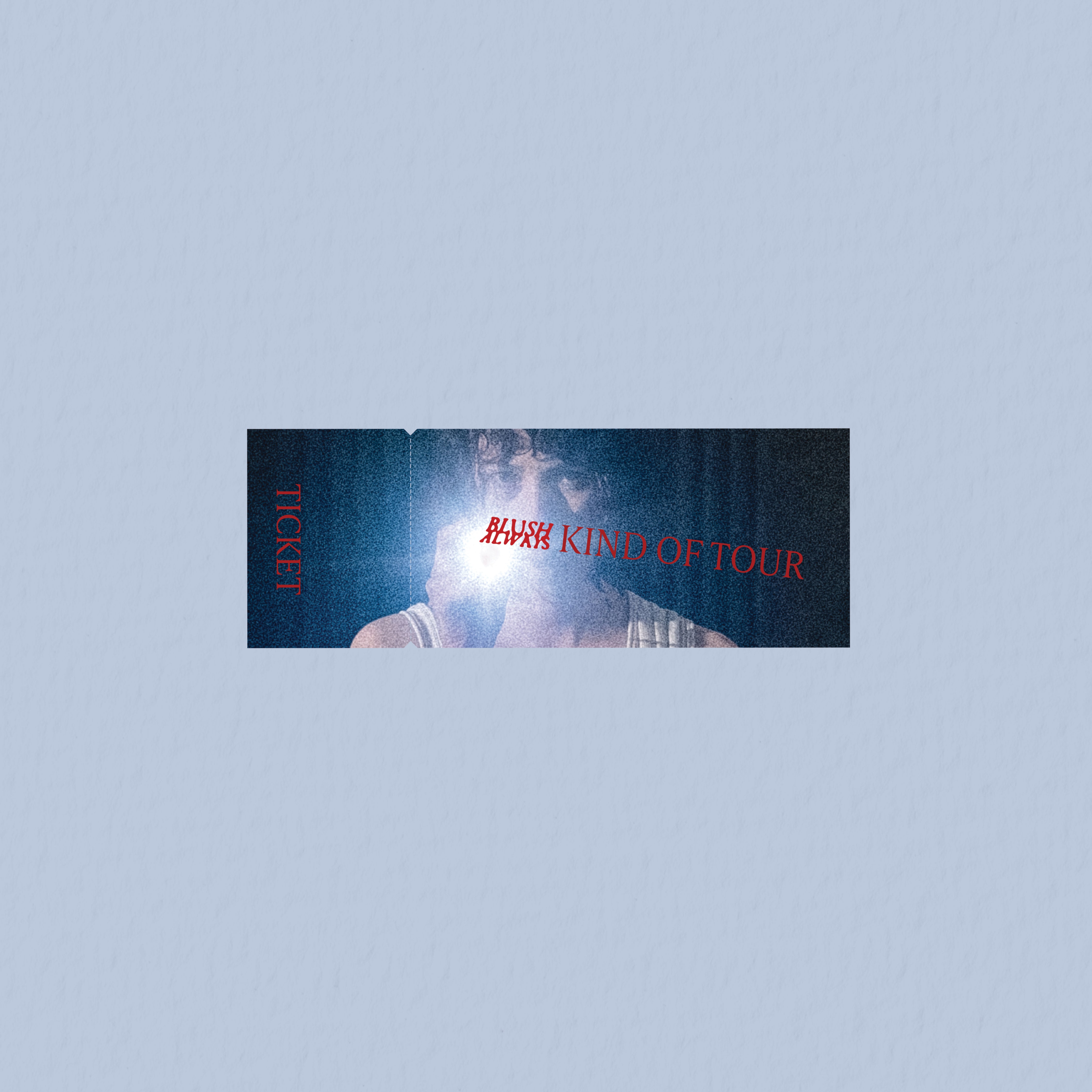 Blush Always - Kind Of Tour 2027 | Ticket