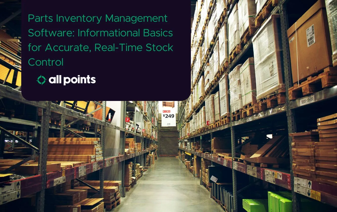 Parts Inventory Management Software: Informational Basics for Accurate, Real‚ Time Stock Control