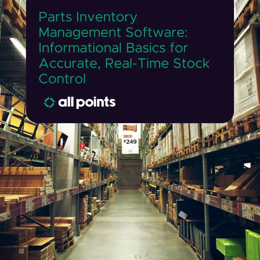 Parts Inventory Management Software: Informational Basics for Accurate, Real‚ Time Stock Control