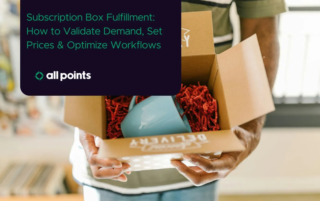 Subscription Box Fulfillment: How to Validate Demand, Set Prices & Optimize Workflows
