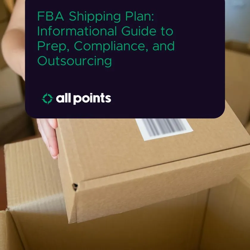 FBA Shipping Plan: Informational Guide to Prep, Compliance, and Outsourcing