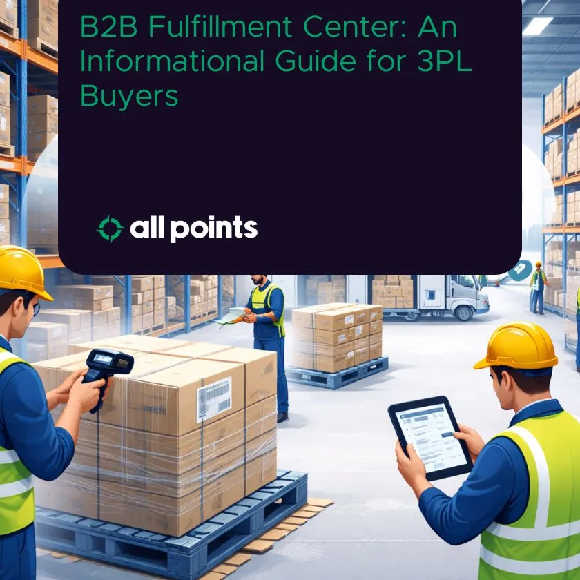B2B Fulfillment Center: An Informational Guide for 3PL Buyers