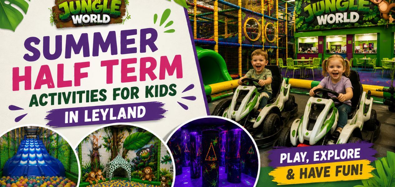 Summer Half Term Activities for Kids in Leyland