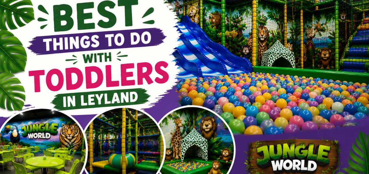 Best things To do With Toddlers in Leyland