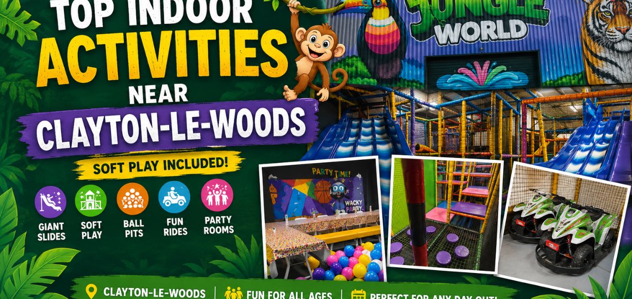 Top Indoor Activities Near Clayton-le-Woods (Soft Play Included)