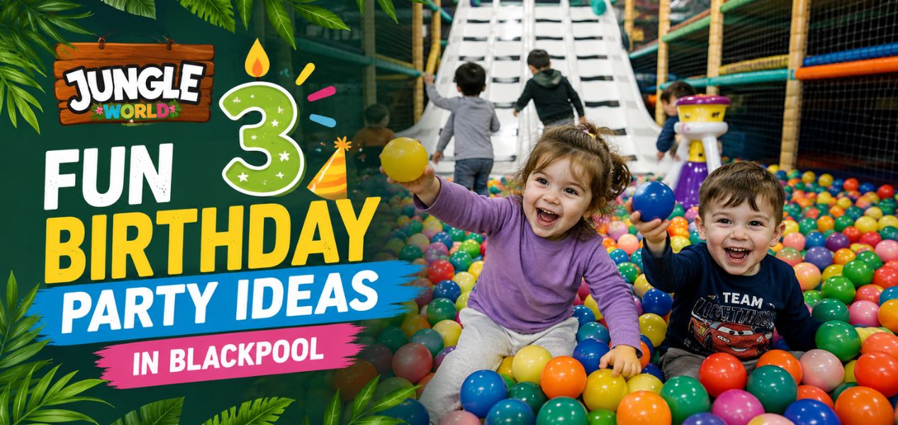 Fun 3rd Birthday Party Ideas in Blackpool
