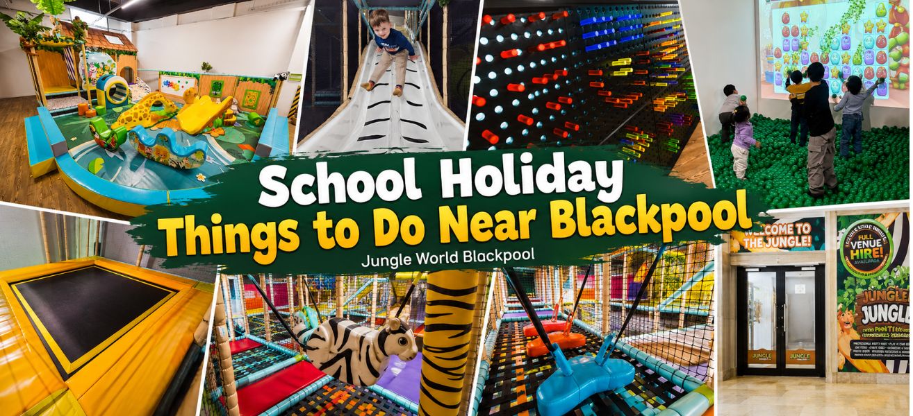  School Holiday Things to Do Near Blackpool