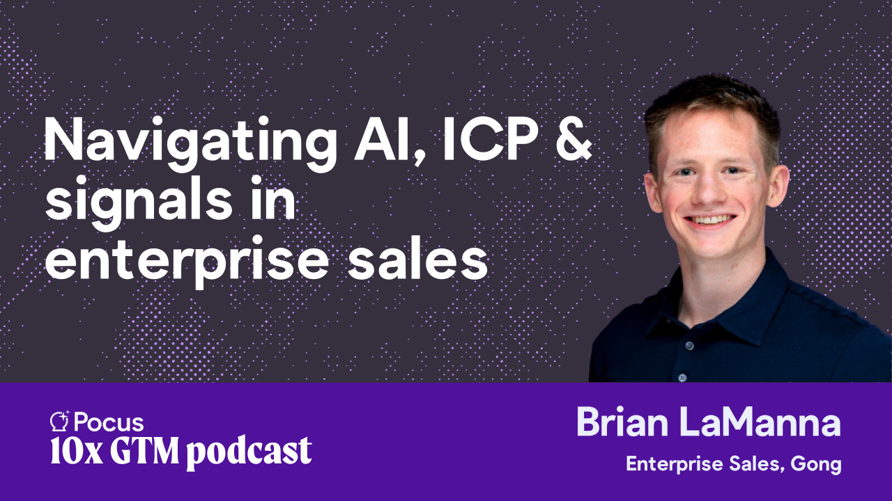 Navigating AI, ICP, and signals in enterprise sales with Brian LaManna (Gong)