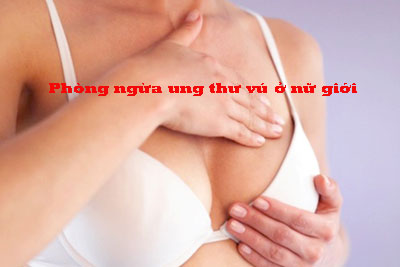 Phòng ngừa ung thư vú ở nữ giới