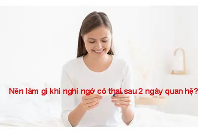Nên làm gì khi nghi ngờ có thai sau 2 ngày quan hệ?