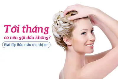Khi tới tháng có nên gội đầu không?