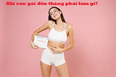 Khi con gái đến tháng phải làm gì?